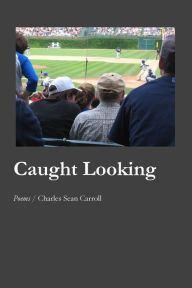 Title: Caught Looking, Author: Charles Sean Carroll