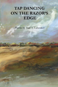 Title: Tap Dancing on the Razor's Edge, Author: Paul A Lubenkov