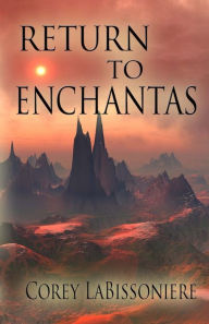 Title: Return to Enchantas, Author: Corey LaBissoniere