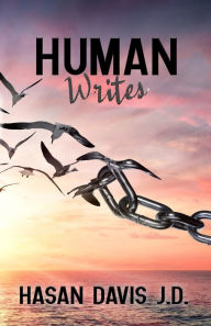 Title: Human Writes, Author: Hasan Davis J.D.