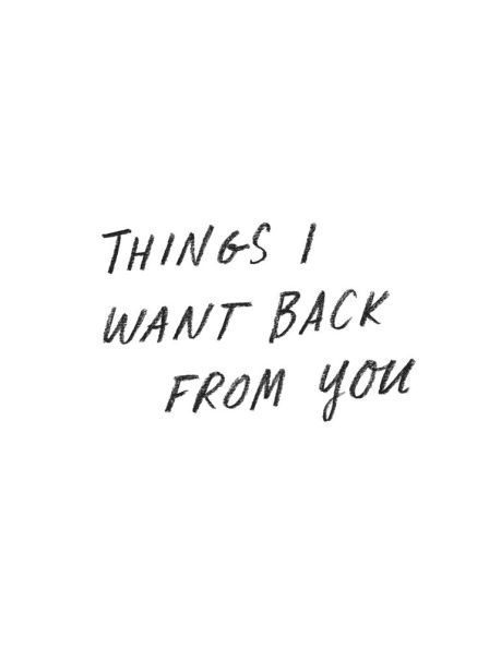Things I Want Back From You