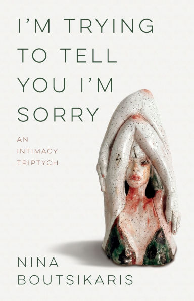 I'm Trying to Tell You Sorry: An Intimacy Triptych