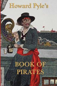 Title: Howard Pyle's Book of Pirates, Author: Howard Pyle