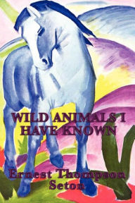 Title: Wild Animals I Have Known, Author: Ernest Thompson Seton