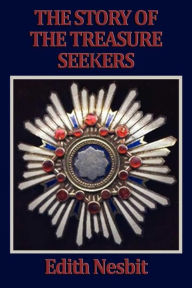 Title: The Story of the Treasure Seekers, Author: Edith Nesbit