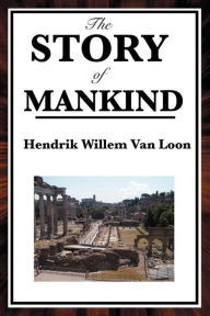 Title: The Story of the Mandkind, Author: Hendrik Willem Van Loon