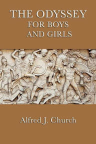 Title: The Odyssey for Boys and Girls, Author: Alfred J. Church