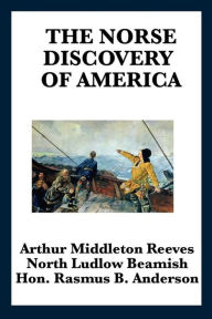 Title: The Norse Discovery of America, Author: Arthur Middleton Reeves