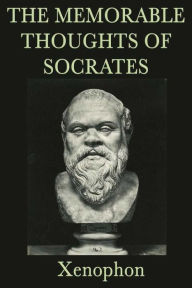 Title: The Memorable Thoughts of Socrates, Author: Xenophon