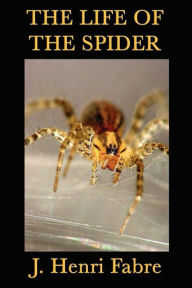 Title: The Life of the Spider, Author: J. Henri Fabre