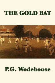 Title: The Gold Bat, Author: P. G. Wodehouse