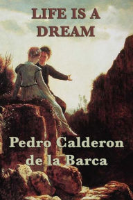 Title: Life is a Dream, Author: Pedro Calderon de Barca