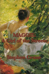 Title: Maggie: A Girl of the Street, Author: Stephen Crane