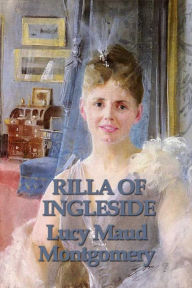 Title: Rilla of Ingleside, Author: Lucy Maud Montgomery