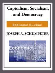 Title: Capitalism, Socialism, and Democracy, Author: Joseph Schumpeter