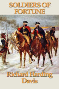 Title: Soldiers of Fortune, Author: Richard Harding Davis