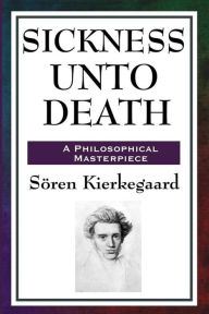 Title: Sickness Unto Death, Author: Soren Kierkegaard