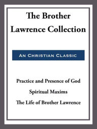 Title: The Brother Lawrence Collection, Author: Brother Lawrence