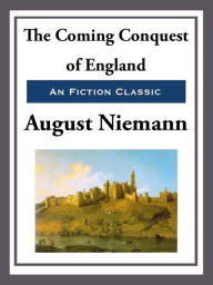 Title: The Coming Conquest of England, Author: August Niemann