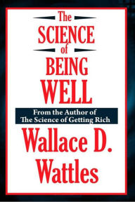 Title: The Science of Being Well, Author: Wallace D. Wattles