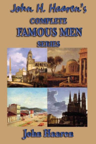 Title: John H. Haaren's Complete Famous Men Series, Author: John Haaren