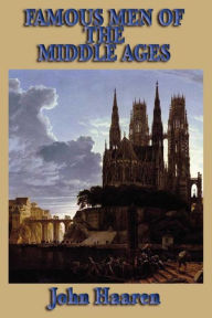 Title: Famous Men of the Middle Ages, Author: John Haaren