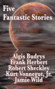 Title: Five Fantastic Stories, Author: Algis Budrys