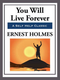 Title: You Will Live Forever, Author: Ernest Holmes