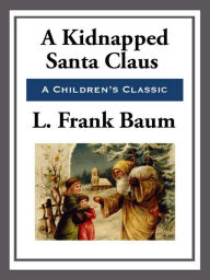 Title: A Kidnapped Santa Claus, Author: L. Frank Baum