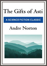 Title: The Gifts of Asti, Author: Andre Norton