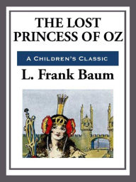 Title: The Lost Princess of Oz, Author: L. Frank Baum