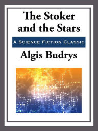 Title: The Stoker and the Stars, Author: Algis Budrys