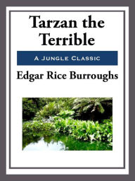 Title: Tarzan the Terrible, Author: Edgar Rice Burroughs