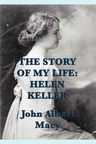 Title: The Story of My Life, Author: John Albert Macy