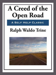 Title: A Creed of the Open Road, Author: Ralph Waldo Trine