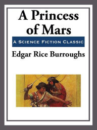 Title: A Princess of Mars, Author: Edgar Rice Burroughs