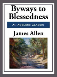 Title: Byways to Blessedness, Author: James Allen