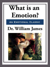 Title: What is an Emotion?, Author: Dr. William James