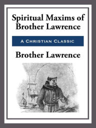 Title: Spiritual Maxims of Brother Lawrence, Author: Brother Lawrence