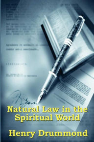 Title: Natural Law in the Spiritual World, Author: Henry Drummond