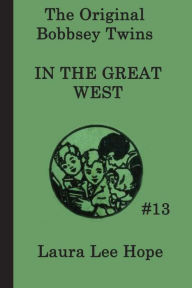 Title: The Bobbsey Twins in the Great West, Author: Laura Lee Hope