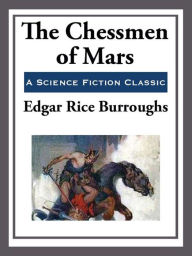 Title: The Chessmen of Mars, Author: Edgar Rice Burroughs