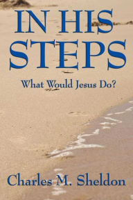 Title: In His Steps, Author: Charles M. Sheldon