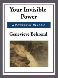 Title: Your Invisible Power, Author: Genevieve Behrend