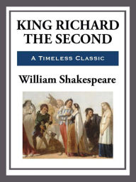 Title: King Richard the Second, Author: William Shakespeare