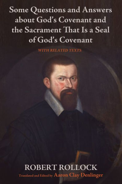 Some Questions and Answers about God's Covenant and the Sacrament That Is a Seal of God's Covenant
