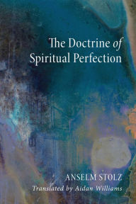Title: The Doctrine of Spiritual Perfection, Author: Anselm Stolz O.S.B.