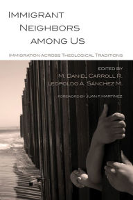Title: Immigrant Neighbors among Us, Author: M Daniel Carroll R