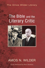 Title: The Bible and the Literary Critic, Author: Amos N Wilder