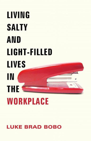 Living Salty and Light-filled Lives the Workplace